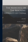 The Manchus, or The Reigning Dynasty of China; Their Rise and Progress ... - Book