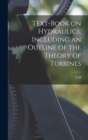 Text-book on Hydraulics, Including an Outline of the Theory of Turbines - Book