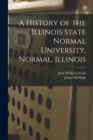 A History of the Illinois State Normal University, Normal, Illinois - Book