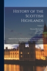 History of the Scottish Highlands : Highland Clans and Highland Regiments, With an Account of the Gaelic Language, Literature, and Music; Volume 4 - Book