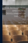 The Intellectual and Moral Development of the Child; Volume 2 - Book
