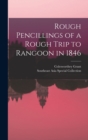 Rough Pencillings of a Rough Trip to Rangoon in 1846 - Book