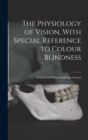 The Physiology of Vision, With Special Reference to Colour Blindness - Book