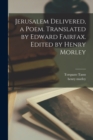Jerusalem Delivered, a Poem. Translated by Edward Fairfax. Edited by Henry Morley - Book