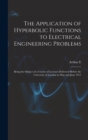 The Application of Hyperbolic Functions to Electrical Engineering Problems; Being the Subject of a Course of Lectures Delivered Before the University of London in May and June 1911 - Book