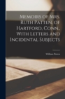 Memoirs of Mrs. Ruth Patten, of Hartford, Conn., With Letters and Incidental Subjects - Book