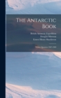 The Antarctic Book : Winter Quarters 1907-1909 - Book