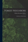 Forest Neighbors; Life Stories of Wild Animals - Book