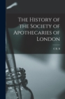 The History of the Society of Apothecaries of London - Book