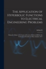 The Application of Hyperbolic Functions to Electrical Engineering Problems; Being the Subject of a Course of Lectures Delivered Before the University of London in May and June 1911 - Book