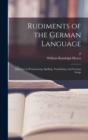 Rudiments of the German Language; Exercises in Pronouncing, Spelling, Translating, and German Script - Book