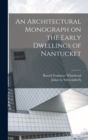 An Architectural Monograph on the Early Dwellings of Nantucket - Book