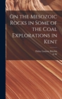 On the Mesozoic Rocks in Some of the Coal Explorations in Kent - Book