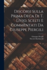Discorsi sulla prima deca di T. Livio. Scelti e commentati da Giuseppe Piergili - Book