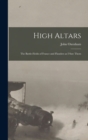 High Altars; the Battle-fields of France and Flanders as I saw Them - Book