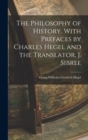 The Philosophy of History. With Prefaces by Charles Hegel and the Translator, J. Sibree - Book