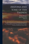 Arizona and Some of her Friends; the Toasts and Responses at a Complimentary Dinner Given by Walter S. Logan, at the Marine and Field Club, Bath Beach, N.Y., Tuesday July 28th, 1891, to Hon. John N. I - Book