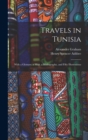 Travels in Tunisia; With a Glossary, a map, a Bibliography, and Fifty Illustrations - Book