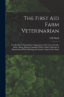 The First aid Farm Veterinarian; a Collection of Authoritative Suggestions on the Care of Cattle, Swine, Sheep, Horses, Combined With a Choice Selection of Illustrations of Prize Winning and Famous Ty - Book