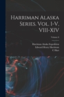 Harriman Alaska Series. vol. I-V, VIII-XIV; Volume 8 - Book