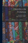 Travels in Tunisia; With a Glossary, a map, a Bibliography, and Fifty Illustrations - Book