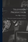 Television Production; the Creative Techniques and Language of TV Today - Book