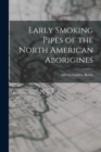 Early Smoking Pipes of the North American Aborigines - Book