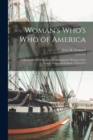 Woman's Who's who of America : A Biographical Dictionary of Contemporary Women of the United States and Canada, 1914-1915 - Book