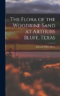 The Flora of the Woodbine Sand at Arthurs Bluff, Texas - Book