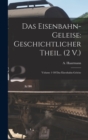 Das Eisenbahn-Geleise : Geschichtlicher Theil. (2 V.): Volume 1 Of Das Eisenbahn-geleise - Book