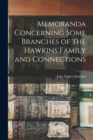 Memoranda Concerning Some Branches of the Hawkins Family and Connections - Book