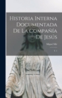 Historia interna documentada de la Compania de Jesus : T. 1 - Book