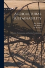 Agricultural Sustainability : Economic, Environmental, and Statistical Considerations - Book