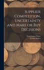 Supplier Competition, Uncertainty and Make or buy Decisions - Book
