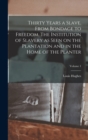 Thirty Years a Slave. From Bondage to Freedom. The Institution of Slavery as Seen on the Plantation and in the Home of the Planter; Volume 1 - Book