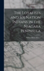 The Loyalists and Six Nation Indians in the Niagara Peninsula - Book