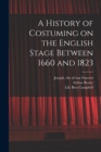 A History of Costuming on the English Stage Between 1660 and 1823 - Book