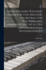 Ueber Richard Wagner's Harmonik und Melodik. Ein Beitrag zur Wagnerschen Harmonik. Mit 169 in den Text gedruckten Notenbeispielen - Book