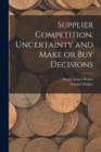 Supplier Competition, Uncertainty and Make or buy Decisions - Book