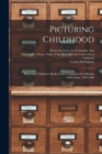 Picturing Childhood : Illustrated Children's Books From University of California Collections, 1550-1990 - Book