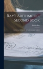 Ray's Arithmetic, Second Book : Intellectual Arithmetic, by Induction and Analysis - Book