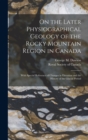 On the Later Physiographical Geology of the Rocky Mountain Region in Canada : With Special Reference of Changes in Elevation and the History of the Glacial Period - Book