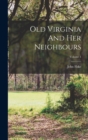 Old Virginia And Her Neighbours; Volume 1 - Book