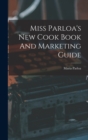 Miss Parloa's New Cook Book And Marketing Guide - Book