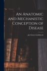 An Anatomic and Mechanistic Conception of Disease - Book