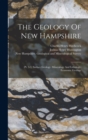 The Geology Of New Hampshire : (pt. 3-5) Surface Geology. Mineralogy And Lithology. Economic Geology - Book