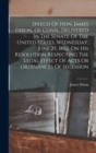 Speech Of Hon. James Dixon, Of Conn., Delivered In The Senate Of The United States, Wednesday, June 25, 1862, On His Resolution Respecting The Legal Effect Of Acts Or Ordinances Of Secession - Book