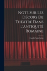 Note sur les decors de theatre dans l'antiquite romaine - Book