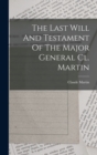 The Last Will And Testament Of The Major General Cl. Martin - Book