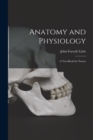 Anatomy and Physiology; a Text-book for Nurses - Book